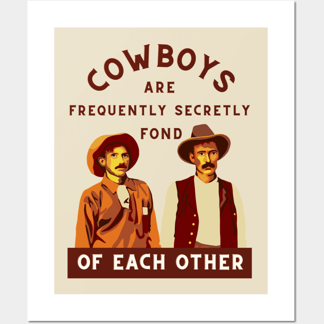 Cowboys are Frequently Secretly Fond of Each Other Wall Art by Slightly Unhinged